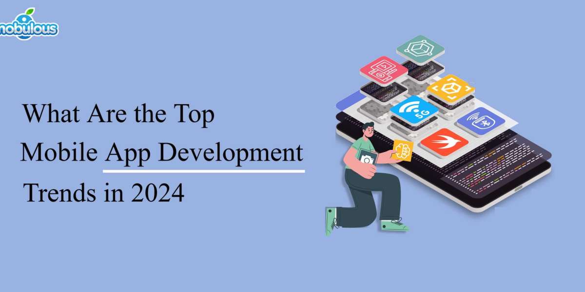 What Are the Top Mobile App Development Trends in 2024?